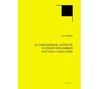 Le coreografie astratte di Oskar Schlemmer. Arte totale e teatro totale