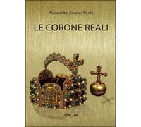 Le corone reali di Alessandro Silvano Picchi, 2016, Youcanprint