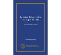 Le corps d'observation des alpes en 1815 -campagne d'un mois
