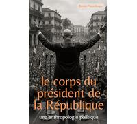 Le corps du President de la République: Une anthropologie politique