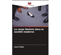 Le corps féminin dans la société moderne