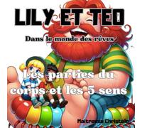 Le corps humain et les 5 sens expliqués aux enfants: Lily et Téo apprendre en s'amusant