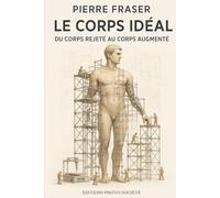 Le corps idéal: Du corps rejeté au corps augmenté