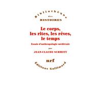 Le corps, les rites, les rêves, le temps: Essais d'anthropologie médiévale