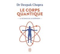 Le corps quantique: La science de la guérison