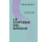 LE CORTESIE DEL SANGUE: Nel castello, la notte non ospita: eredita.