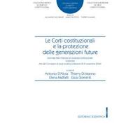 Le corti costituzionali e la protezione delle generazioni future. Giornate italo-francesi di giustizia costituzionale. I edizione atti del convegno di studi svoltosi a Messina l'8-9 novembre 2024
