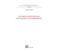 Le Corti costituzionali tra politica e giurisdizione
