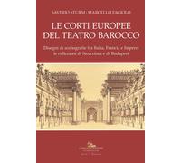 Le corti europee del teatro barocco - [Gangemi Editore]
