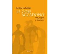 Le cose accadono. Poesie all’ombra delle sculture di Maria Pierno
