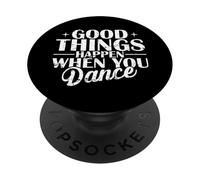 Le cose buone accadono quando balli PopSockets PopGrip Adesivo