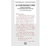 Le cose buone e vere. Lettere di un maestro e di un giovane poeta (1953-1982)