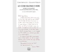 Le cose buone e vere. Lettere di un maestro e di un giovane poeta (1953-1982)