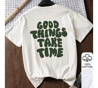 Le cose buone richiedono tempo Stampa a lettere 100% cotone Maglietta casual di moda a maniche corte per donna, t-shirt grafica, tessuto morbido, abbigliamento in cotone, abbigliamento da esterno, mot