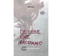 Le cose che facciamo: Manuale per ragazze grandi