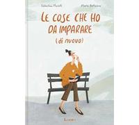 Le cose che ho da imparare (di nuovo). Ediz. a colori