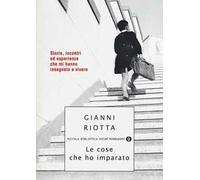 Le cose che ho imparato. Storie, incontri ed esperienze che mi hanno insegnato a vivere