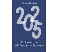 Le Cose Che Mi Piacciono Davvero: Vuoi Scoprire Cosa Ti Piace Davvero? Questo Diario Di Attività Ti Aiuta A Capire Cosa Ti Rende Felice In Questa Vita