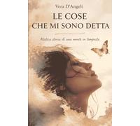 Le cose che mi sono detta: Mistica storia di una mente in tempesta