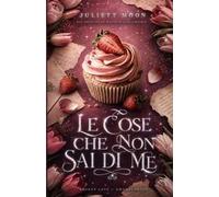 Le cose che non sai di me. Nuova ediz.