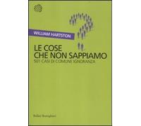 Le cose che non sappiamo. 501 casi di comune ignoranza [Apr 12, 2012] Hartston,