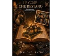 Le cose che restano: Illuminano stanze che credevamo perdute