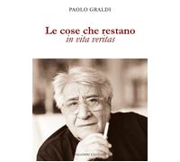 Le cose che restano. In vita veritas - 2024 - Palombi Editori