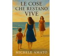Le cose che restano vive