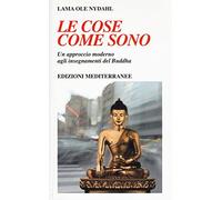 Le cose come sono. Un approccio moderno agli insegnamenti del Buddha