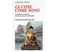 Le cose come sono. Un approccio moderno agli insegnamenti del Buddha