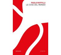 Le cose del mondo - Ruffilli Paolo