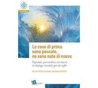 Le cose di prima sono passate, ne sono nate di nuove. Ospedale, parrocchia e territorio in dialogo sinodale per chi soffre