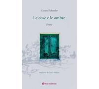 Le cose e le ombre. Poesie