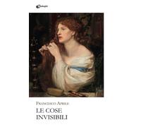 Le cose invisibili