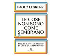 Le cose non sono come sembrano [Paperback] [Sep 05, 2023] Legrenzi Docente emeri