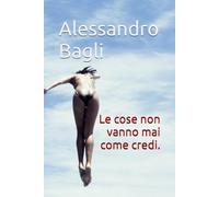 Le cose non vanno mai come credi.