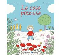 Le cose preziose. Ediz. a colori