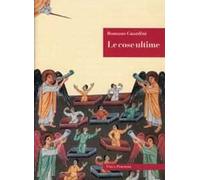 Le cose ultime. La dottrina cristiana sulla morte, la purificazione dopo la morte, la resurrezione, il giudizio e l'eternità
