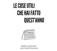 Le cose utili che hai fatto quest’anno: Spoiler: quest’anno non è stato il tuo anno (EMPTY BOOK)