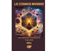Le Cosmos Inversé: Une Exploration Scientifique de l'impossible