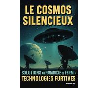 Le Cosmos Silencieux - Solutions au Paradoxe de Fermi: Technologies Furtives