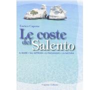 Le coste del Salento. Il mare, gli approdi, il paesaggio, la natura