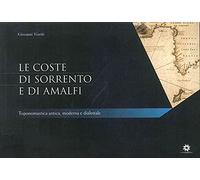 Le coste di Sorrento e di Amalfi. Toponomastica antica, moderna e dialettale