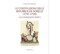 Le costituzioni delle repubbliche sorelle (1797-1799). Una comparazione storica