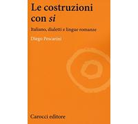 Libri Diego Pescarini - Le Costruzioni Con Si. Italiano, Dialetti E Lingue Roman