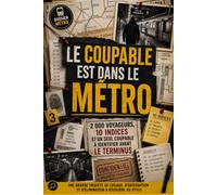 Le coupable est dans le métro: 2 000 voyageurs, 10 indices et un seul coupable à identifier avant le terminus | Une grande enquête de logique, d’observation et d’élimination à résoudre au stylo