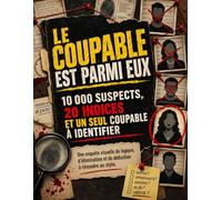 LE COUPABLE EST PARMI EUX: 10 000 suspects, 20 indices et un seul coupable à identifier | Une enquête visuelle de logique, d’élimination et de déduction à résoudre au stylo