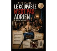 Le Coupable n'est pas Adrien: Un dîner, dix suspects - Saurez-vous résoudre l'enquête avant l'inspectrice Aubrac ?