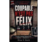 Le Coupable n'est pas Félix: Un défi de mystère déductif avec 12 000 suspects, 11 indices et un vrai tueur | Un livre d'énigmes par élimination addictif pour Adultes