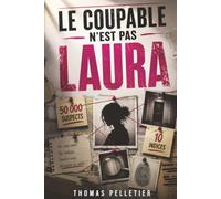 Le Coupable n'est pas Laura: Un Jeu d'Enquête à 50 000 Suspects